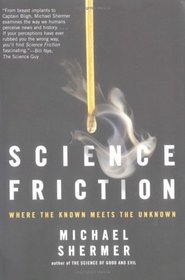 Science Friction : Where the Known Meets the Unknown