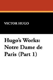 Hugo's Works: Notre Dame de Paris (Part 1)