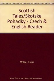 Scottish Tales/Skotske Pohadky - Czech & English Reader
