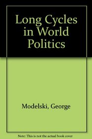 Long Cycles in World Politics