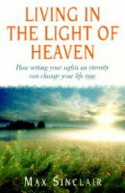 Living in the Light of Heaven (Hodder Christian Paperbacks)