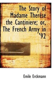 The Story of Madame Therese the Cantiniere; or, The French Army in '92