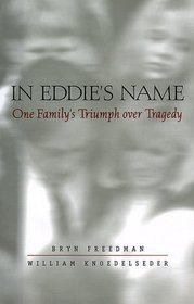 In Eddie's Name: One Family's Triumph over Tragedy
