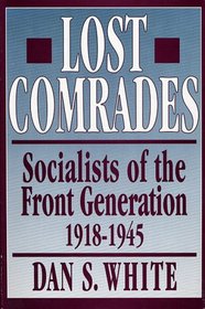 Lost Comrades : Socialists of the Front Generation, 1918-1945