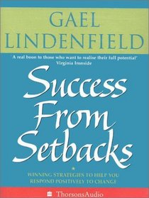 Success From Setbacks - Winning Strategies to Help You Respond Positively to Change