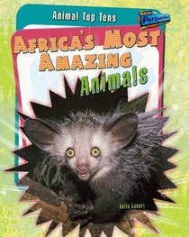 Animal Top Tens: Africa's Most Amazing Animals
