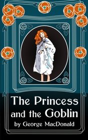 The Princess and the Goblin: Original Unabridged