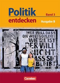 Politik entdecken 03. Schlerbuch. Ausgabe B: Sekundarstufe I. Nordrhein-Westfalen