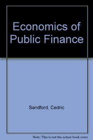 Economics of Public Finance: An Economic Analysis of Government Expenditure and Revenue in the United Kingdom (Pergamon International Library of Science, Technology, Engin)
