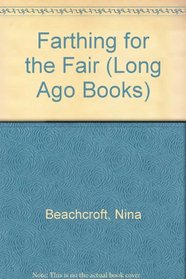 Farthing for the Fair (Long Ago Books)