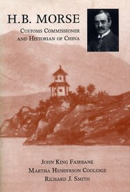 H.B. Morse: Customs Commissioner and Historian of China