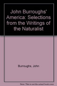 John Burroughs' America: Selections from the Writings of the Naturalist