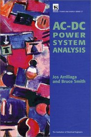 Ac-Dc Power System Analysis (I E E Power Engineering Series)