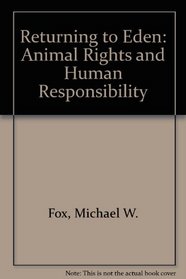 Returning to Eden: Animal Rights and Human Responsibility