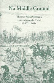 No Middle Ground: Thomas Ward Osborn's Letters from the Field (1862-1864)