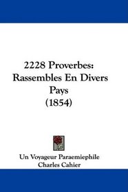 2228 Proverbes: Rassembles En Divers Pays (1854)