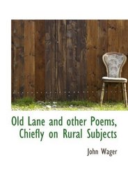 Old Lane and other Poems, Chiefly on Rural Subjects
