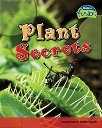 Plant Secrets: Plant Life Processes (Raintree Fusion)