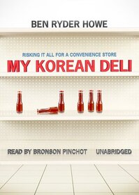 My Korean Deli: Risking It All for a Convenience Store (Audio CD) (Unabridged)
