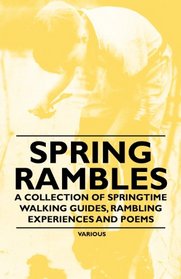 Spring Rambles - A Collection of Springtime Walking Guides, Rambling Experiences and Poems