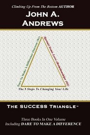 The Success Triangle: Climbing Up From The Bottom (Volume 1)