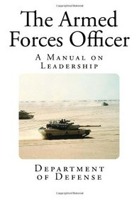 The Armed Forces Officer: A Manual on Leadership (Military Leadership)