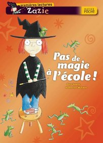 Zazie Sorciere: Pas De Magie a L'Ecole! (French Edition)