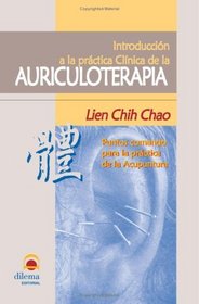 Introduccin A La Prctica Clnica De La Auriculoterapia : Puntos Comando Para La Prctica De La Acupuntura (Spanish Edition)