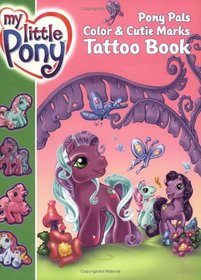 My Little Pony: Pony Pals Color  Cutie Marks Tattoo Book (My Little Pony)
