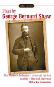 Plays by George Bernard Shaw: Mrs. Warren's Profession/Arms and the Man/Candida/Man and Superman
