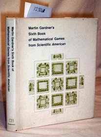 Martin Gardner's Sixth Book of Mathematical Games from 