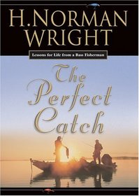 The Perfect Catch: Lessons For Life From A Bass Fisherman