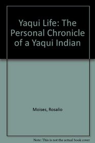 A Yaqui Life: The Personal Chronicle of a Yaqui Indian