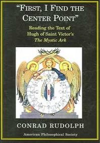 First, I Find The Center Point: Reading The Text Of Hugh Of Saint Victor's The Mystic Ark (Transactions of the American Philosophical Society) (Transactions of the American Philosophical Society)