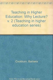 Teaching in Higher Education: Why Lecture? v. 2 (Teaching in higher education series)