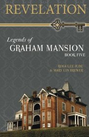 Revelation (Legends of Graham Mansion) (Volume 5)