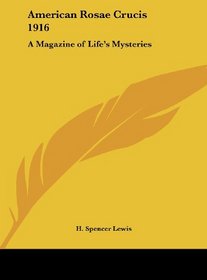 American Rosae Crucis 1916: A Magazine of Life's Mysteries