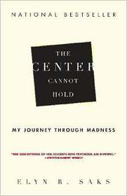 The Center Cannot Hold: My Journey Through Madness