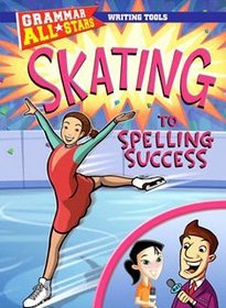 Skating to Spelling Success (Grammar All-Stars)