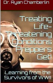 How to Treat Life-Threatening Conditions Preppers Get!: The Prepper Pages Survival Medicine Guide to Dealing with the Most Common Infections & Illnesses Plaguing Preppers (Volume 2)