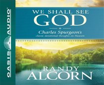 We Shall See God: Charles Spurgeon's Classic Devotional Thoughts on Heaven (Audio CD) (Unabridged)
