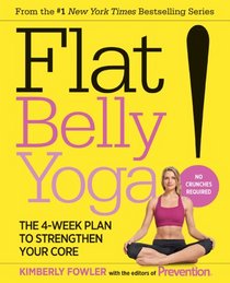 Flat Belly Yoga: The Four-Week Plan to Strengthen Your Core