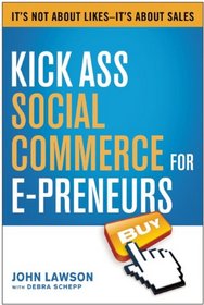 Kick Ass Social Commerce for E-preneurs: It's Not About Likes--It's About Sales