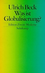 Was ist Globalisierung?: Irrtumer des Globalismus, Antworten  auf Globalisierung (Edition zweite Moderne) (German Edition)