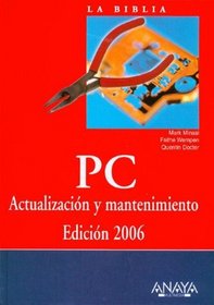 La Biblia PC / The COmplete PC Upgrade and Maintenance Guide, Sixteenth Edition: Actualizacion y mantenimiento, 2006 (La Biblia De / the Bible of) (Spanish Edition)
