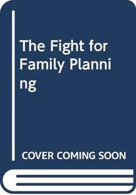 The Fight for Family Planning