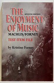 The Enjoyment of Music: Test Item File to 7r.e: An Introduction to Perceptive Listening