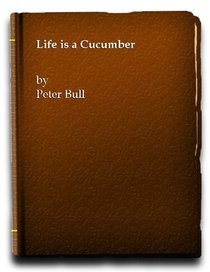 Life is a cucumber;: Some not frightfully 