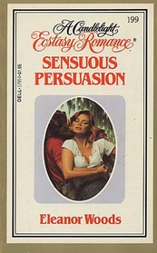 Sensuous Persuasion (Candlelight Ecstasy Romance, No 199)