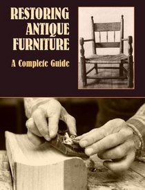 Restoring Antique Furniture : A Complete Guide
